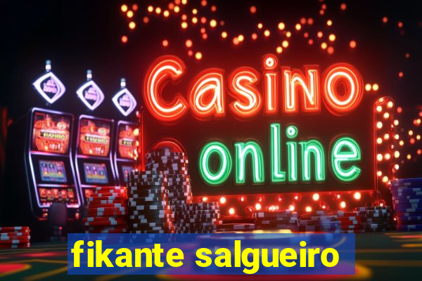 fikante salgueiro